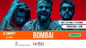 Apúntate al showcase exclusivo de Bombai en León con Europa FM